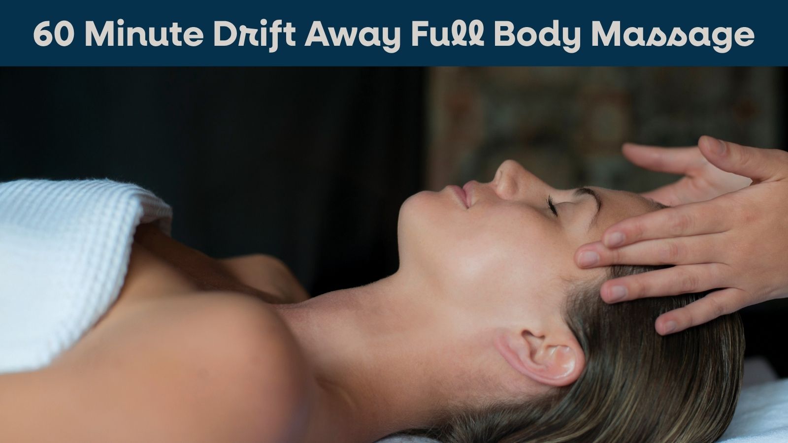 60 Minute Drift Away relaxing aromatherapy Full Body Massage