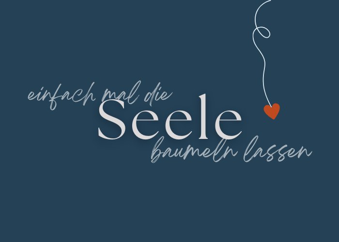 Einfach mal die Seele baumeln lassen.